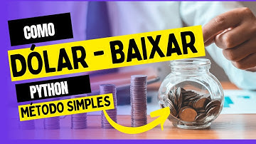 ESTRATÉGIA QUANT - COMO FAZER O DOWNLOAD DA COTAÇÃO DO DÓLAR UTILIZANDO PYTHON DE FORMA AUTOMÁTICA