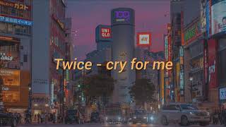 Twice - Cry For Me || Indo lyrics