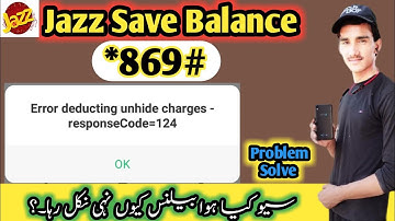 Error deducting unhide charges - responseCode=124 || jazz *869# saved kia hua balance kaise nikal...