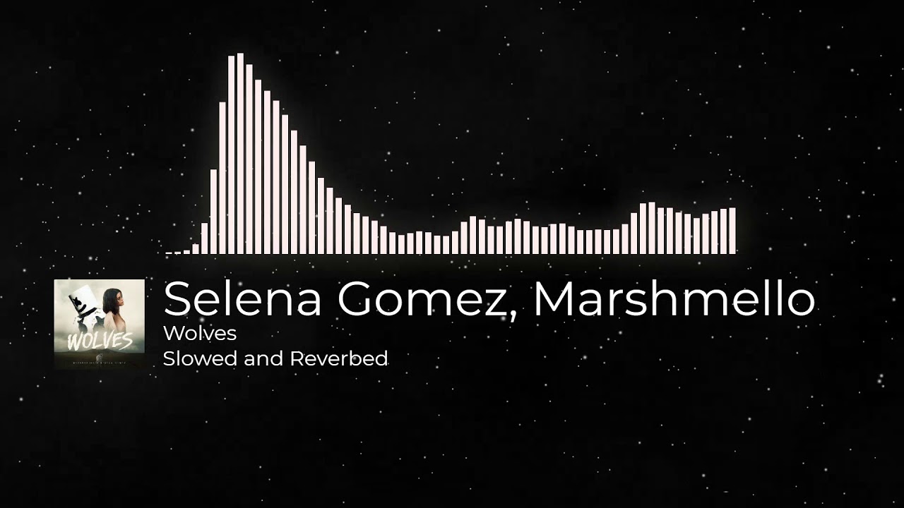 Selena Gomez, Marshmello - Wolves [Slowed + Reverb]