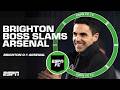Brighton S Hürzeler SLAMS Arsenal After 1 0 Defeat Is He Right Or Wrong ESPN FC