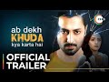 Ab Dekh Khuda Kya Karta Hai | Official Trailer | Danish Taimoor | Sanam Chaudhry | Watch Now On ZEE5