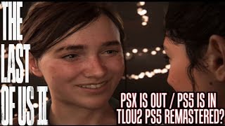 PSX OUT/PS5 IN!! TLOU2 PS5 REMASTERED? (TLOU2 Gameplay/Commentary)