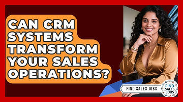Can CRM Systems Transform Your Sales Operations? - Find Sales Jobs