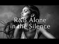 Playlist | Alone in the Silence – R&B for Solitary Nights