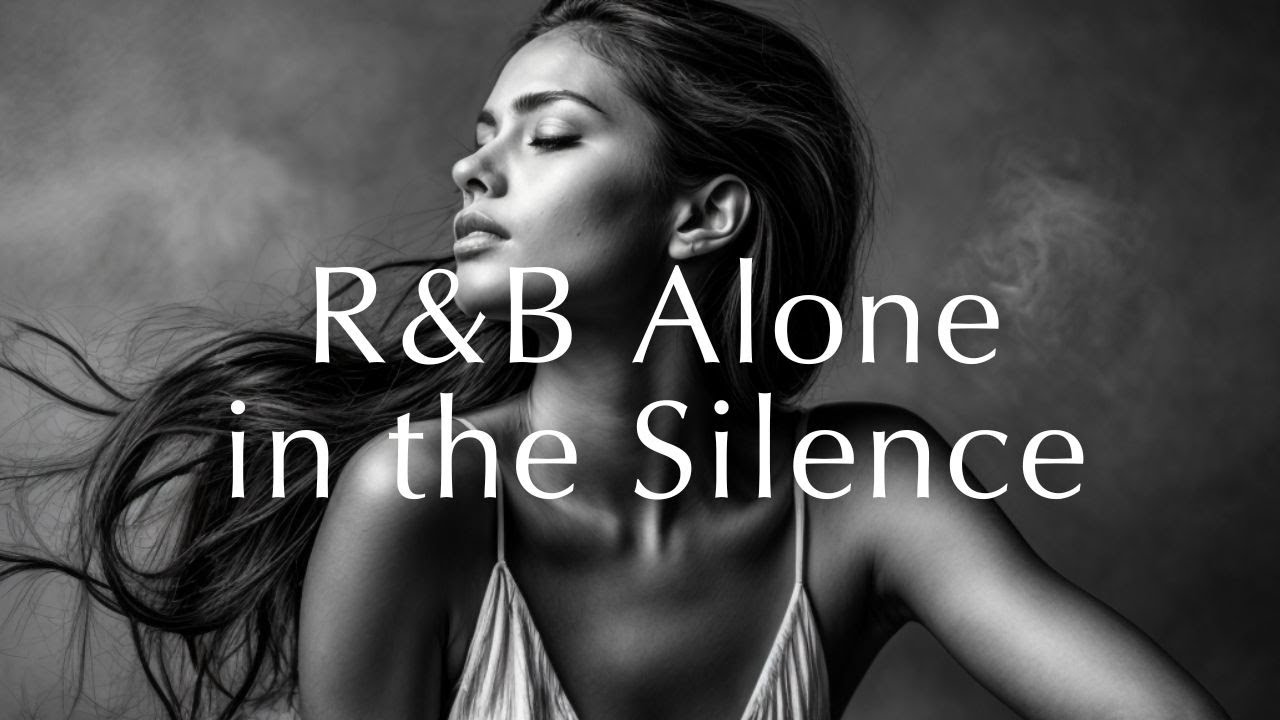 Watch Playlist | Alone in the Silence – R&B for Solitary Nights on YouTube Watch Playlist | Alone in the Silence – R&B for Solitary Nights on YouTube
