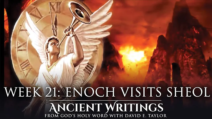 Week 21: Enoch Visits Sheol: Ancient Writings From Gods Holy Word With David E. Taylor