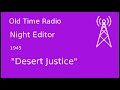 Night Editor OTR 1945 "Desert Justice" Old Time Radio