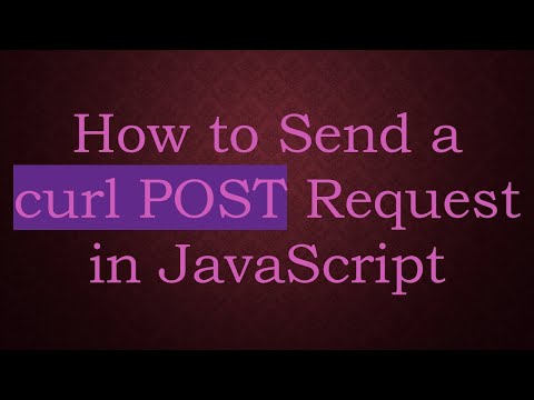 How to Send a curl POST Request in JavaScript