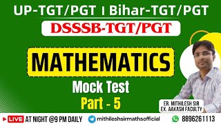 BIHAR TGT / PGT | DSSSB TGT/PGT MATHS | UP TGT /PGT MATHS |  MOCK TEST part 5