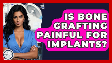 Is Bone Grafting Painful For Implants? - The Operating Table