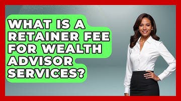 What Is A Retainer Fee For Wealth Advisor Services? - Wealth Advisor Success Hub