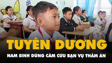 Tuyên dương nam sinh dũng cảm cứu bạn trong vụ thảm án ở Đắk Lắk