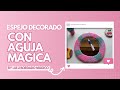 Bordamos el marco de un espejo con la aguja mágica 🪄✨