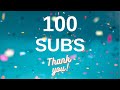 100 subs thank you and updates
