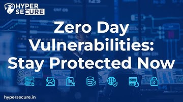 Zero Day Vulnerabilities: Stay Protected Now