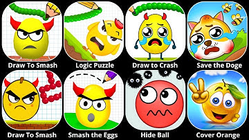 Draw To Smash,Hide Ball,Draw to Crash,Save the Doge,Logic Puzzles,Smash the Eggs,Cover Orange
