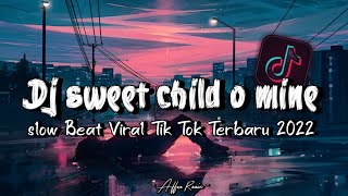 DJ Sweet Child O 'Mine Slow Beat Viral Tik Tok Terbaru 2022 !!🎵