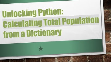 Unlocking Python: Calculating Total Population from a Dictionary