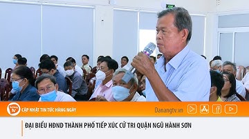 ĐẠI BIỂU HĐND THÀNH PHỐ TIẾP XÚC CỬ TRI QUẬN NGŨ HÀNH SƠN