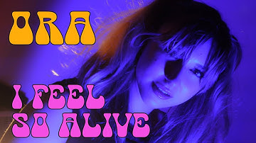 ORA - I Feel So Alive (Official Lyric Video)