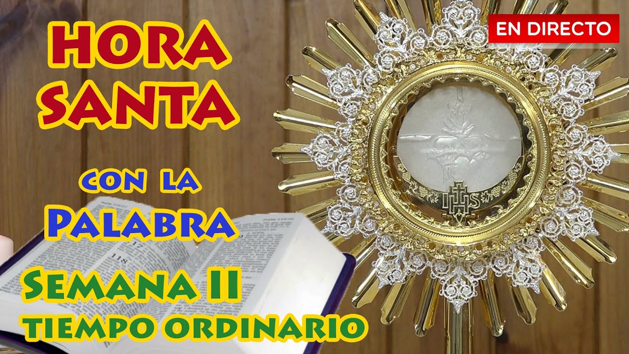 Hora Santa. Adoración al Santísimo en vivo. Orar con la Palabra de Dios ...