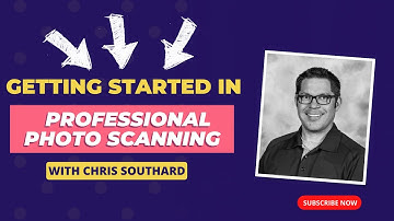 Getting Started in Professional Photo Scanning with Chris Southard