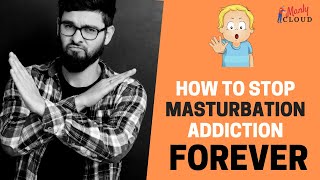 How to Stop Masturbation Addiction Forever 🤚 - Fundamentally Get rid of Masturbating 👍
