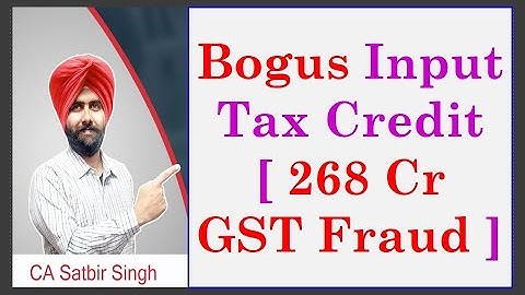 Bogus Input Tax Credit Invoices of 268 crore in GST I CA Satbir Singh