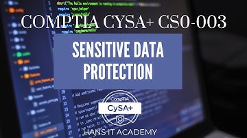 Sensitive data protection - CompTIA CySA+ CS0-003 1.8