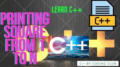 printing square from 1 to N | c++ | programming | coding