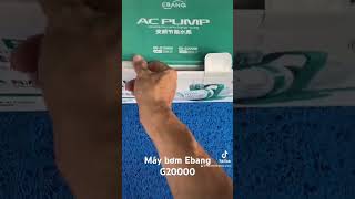 Máy Bơm Ebang G20000 Siêu Tiết Kiệm Điện Áybơmmini
