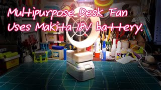 Multipurpose Desk Fan. (Uses Makita 18V battery)