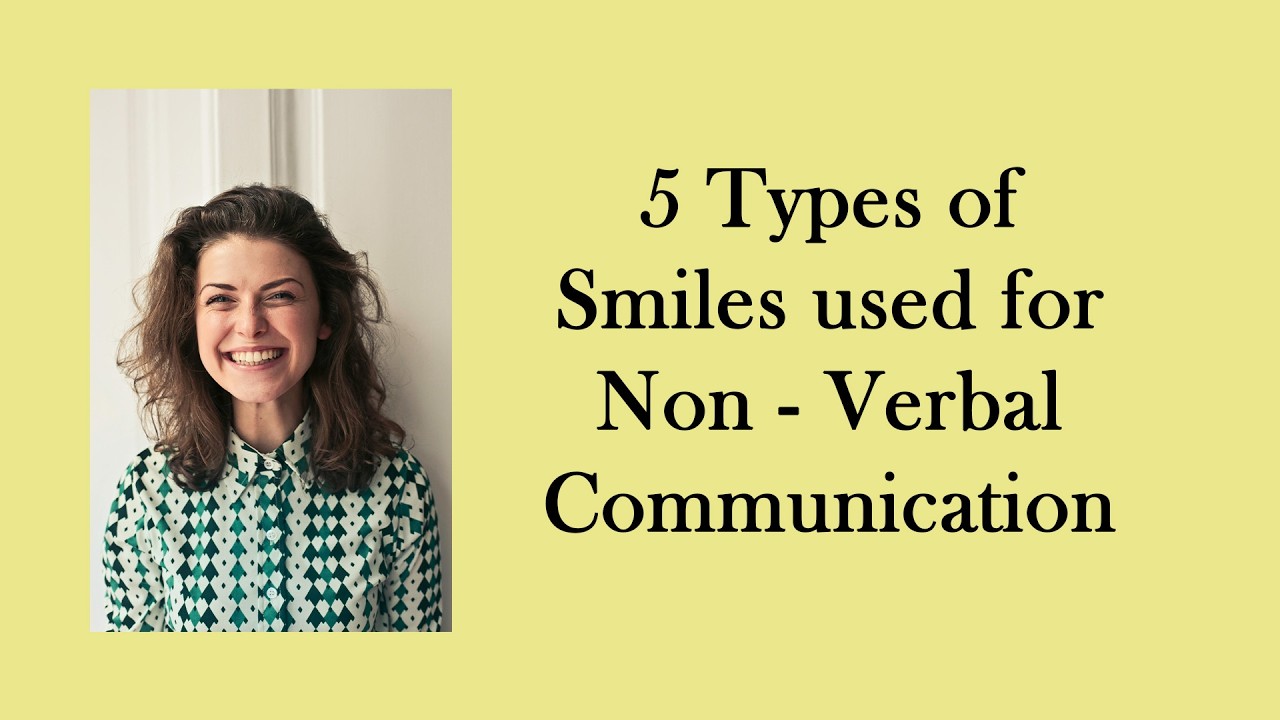 5 Types of Smiles used for Non -  Verbal Communication