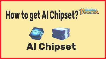 How to get AI Chipset MY TIME AT PORTIA