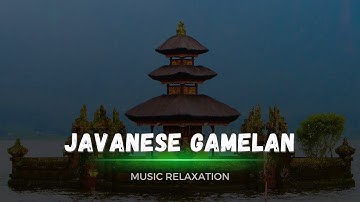 JAVANESE GAMELAN MUSIC IS SUITABLE TO OVERCOME YOUR STRESS - INDONESIAN RELAXING MUSIC