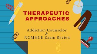 Therapeutic Approaches | Addiction Counselor Exam Review Podcast