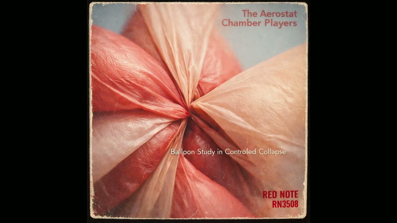 Balloon Study in Controlled Collapse – Red Note Ambient Jazz