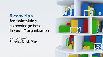 5 easy tips for maintaining a knowledge base in your IT organization | IT knowledge management