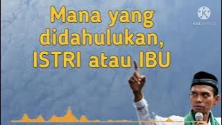 Mana yang didahulukan, ISTRI atau IBU? - Ustadz Abdul Somad