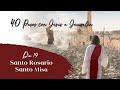 40 PASOS CON JESÚS A JERUSALÉN: SANTO ROSARIO Y SATA MISA - 20 DE MARZO 2022