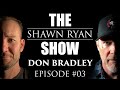 Shawn Ryan Show #003 Don Bradley A.K.A.Headshot Don