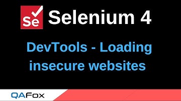 Selenium 4 - New Features - Part 11 -  Loading insecure websites using DevTools