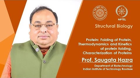 Protein: Folding of Protein, Thermodynamics & Kinetics of protein folding, Characterization of it