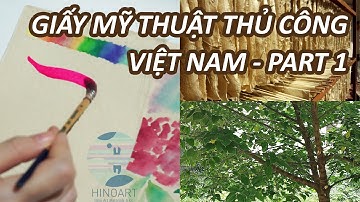 [VN DUB] PART 1 Giới thiệu giấy mỹ thuật dân gian Việt Nam: đặc tính của giấy dó và giấy dướng