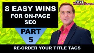 Details Onpage SEO, 8 easy on-page SEO tips #5, ( Re-order Your TITLE Tags ) Update