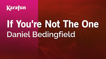 If You're Not the One - Daniel Bedingfield | Karaoke Version | KaraFun