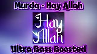 Murda - Hay Allah Ultra Bass Boosted 