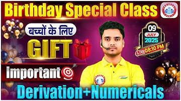 🎁 Birthday Special Class | Gift for Students | Physics Important Derivations & Numericals