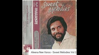 Aleena Nee Varoo  Sweet Melodies Vol Ii